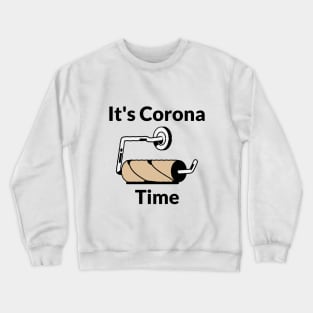 It's Corona Time - TikTok Crewneck Sweatshirt